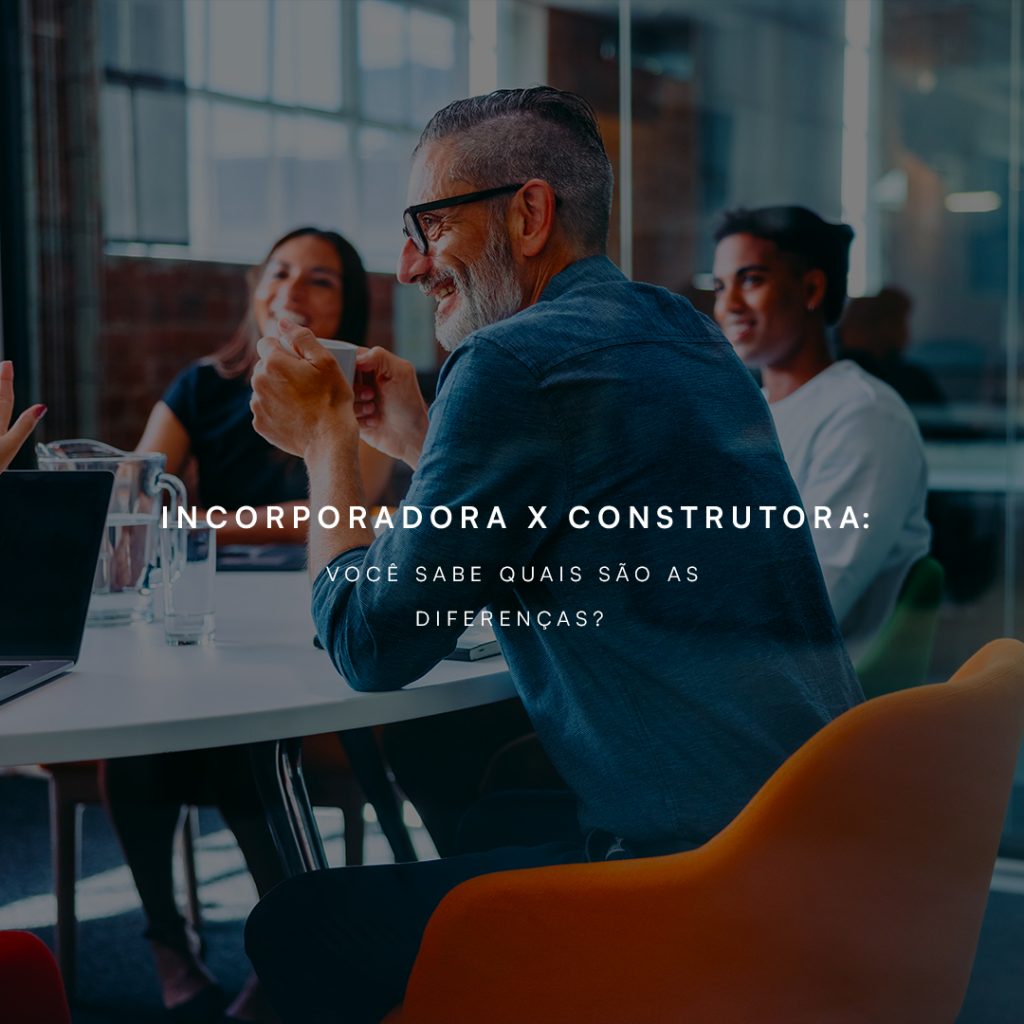 As Diferenças Entre uma Incorporadora e uma Construtora