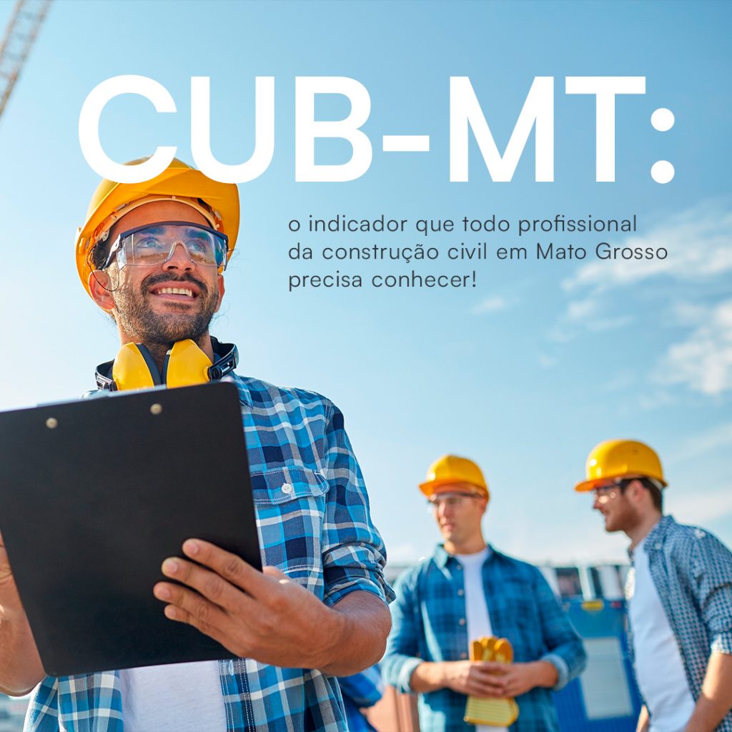 CUB-MT: o indicador que todo profissional da construção civil em Mato Grosso precisa conhecer!